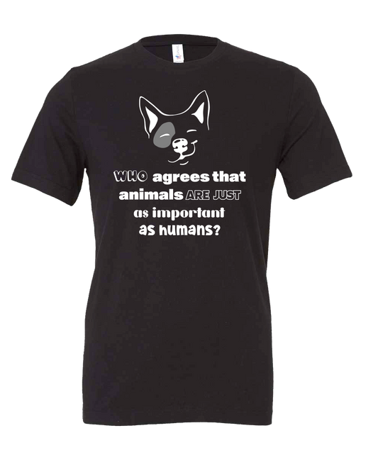 Animals lovers unite! Animals are important T-Shirt