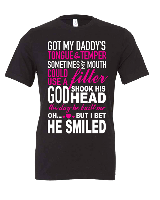 Got my Daddy's Temper and Tongue T-Shirt