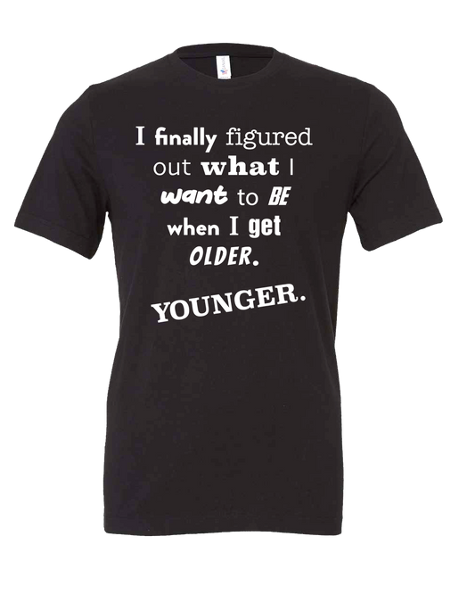 Getting old or becoming younger T-shirt