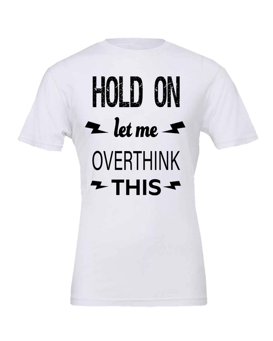 Perfect Tee for the Overthinker! T-shirt