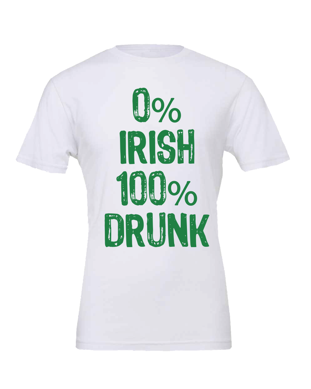 Copy of 0% Irish but 100% Drunk T-shirt